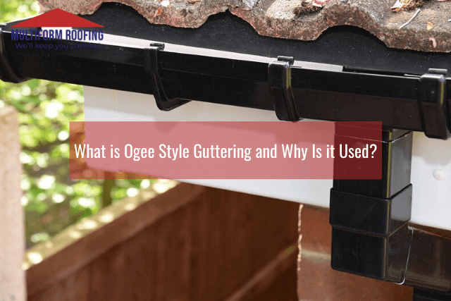 What is Ogee Style Guttering and Why Is it Used