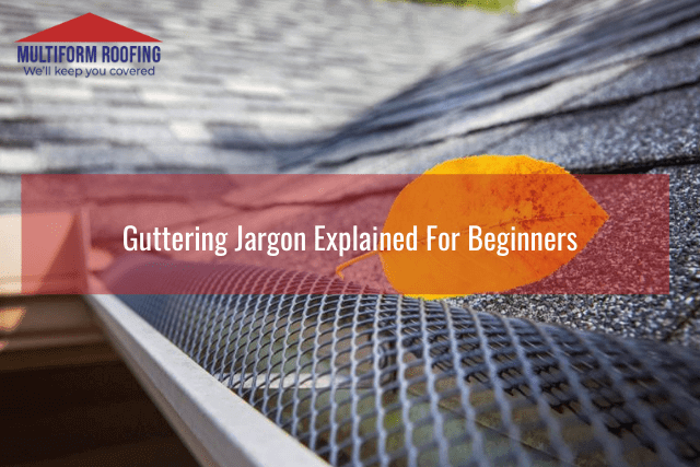 Guttering Jargon Explained For Beginners