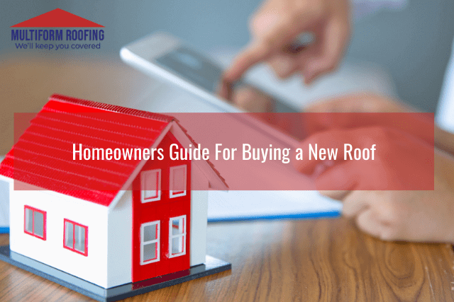 Homeowners Guide For Buying a New Roof