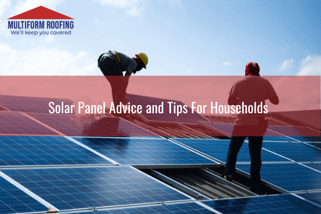 Solar Panel Advice and Tips For Households