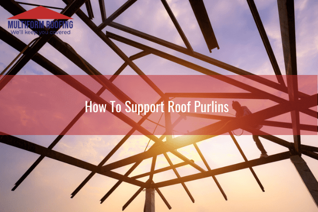 How To Support Roof Purlins